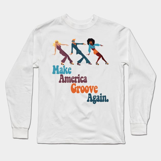 Make America Groove Again T Shirt 1970s Disco Dancers Long Sleeve T-Shirt by VogueTime